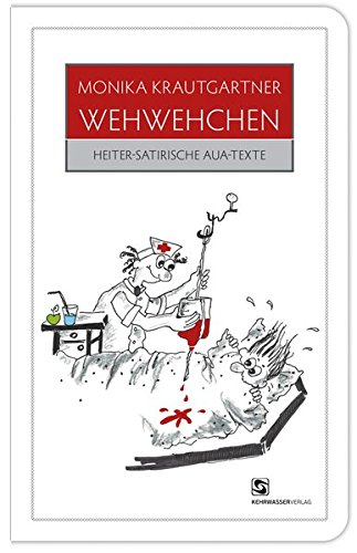 Wehwehchen: Heiter satirische Aua-Texte